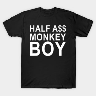 Half A$$ Monkey Boy T-Shirt